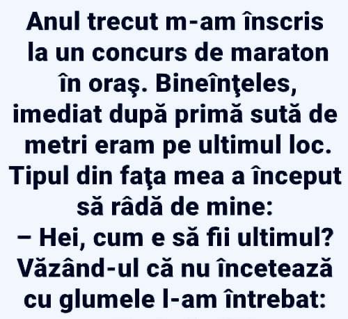 Anul Trecut M Am Inscris La Un Concurs De Maraton In Oras. Bineinteles Imediat Dupa Prima Suta De Metri…tipul..